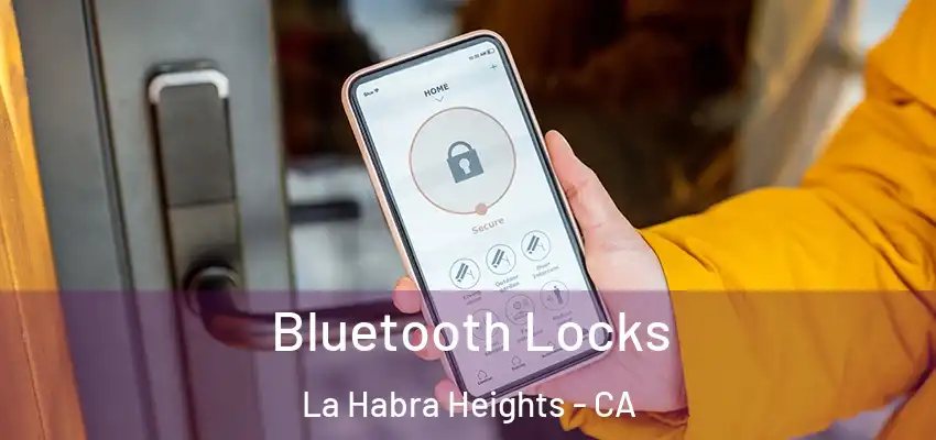 Bluetooth Locks La Habra Heights - CA