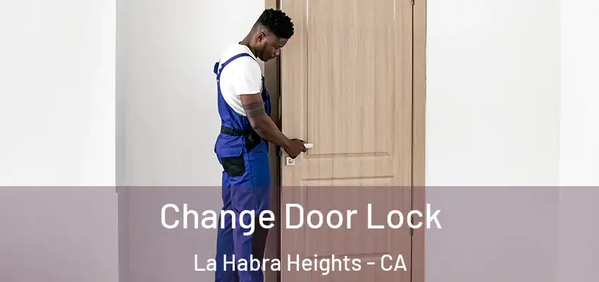  Change Door Lock La Habra Heights - CA