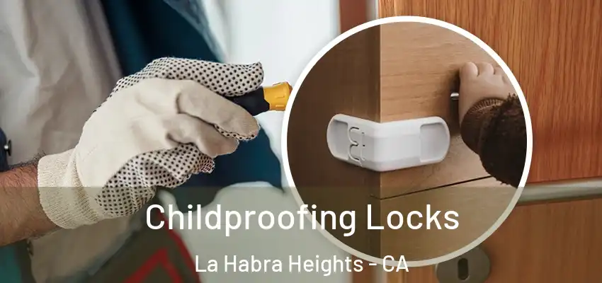  Childproofing Locks La Habra Heights - CA