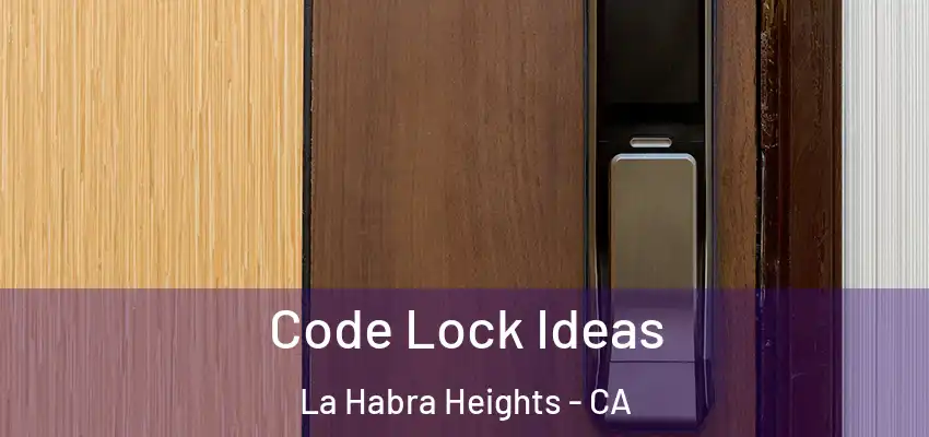  Code Lock Ideas La Habra Heights - CA