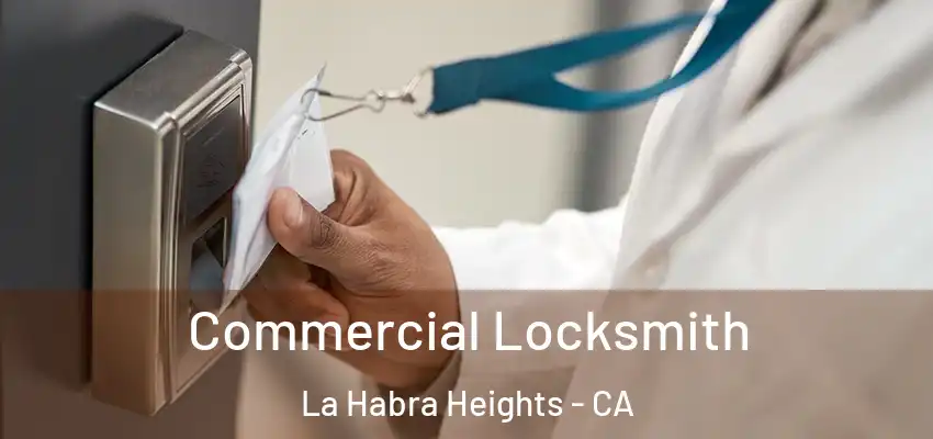  Commercial Locksmith La Habra Heights - CA