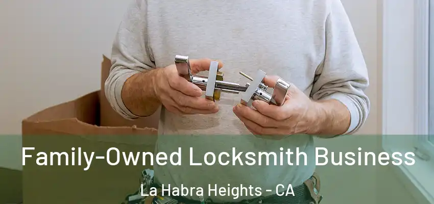  Family-Owned Locksmith Business La Habra Heights - CA