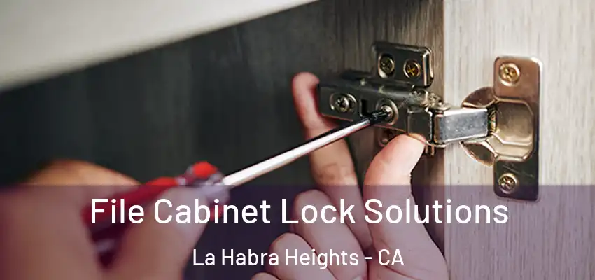 File Cabinet Lock Solutions La Habra Heights - CA