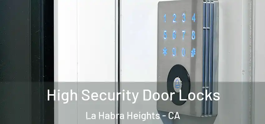  High Security Door Locks La Habra Heights - CA