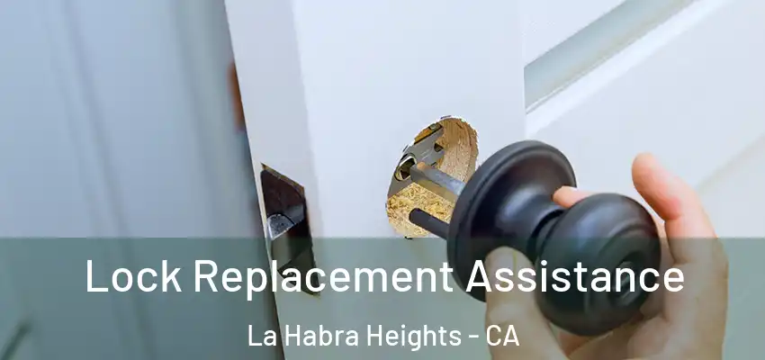  Lock Replacement Assistance La Habra Heights - CA