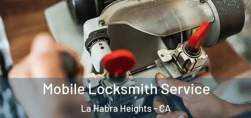  Mobile Locksmith Service La Habra Heights - CA