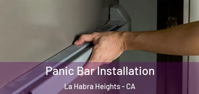  Panic Bar Installation La Habra Heights - CA