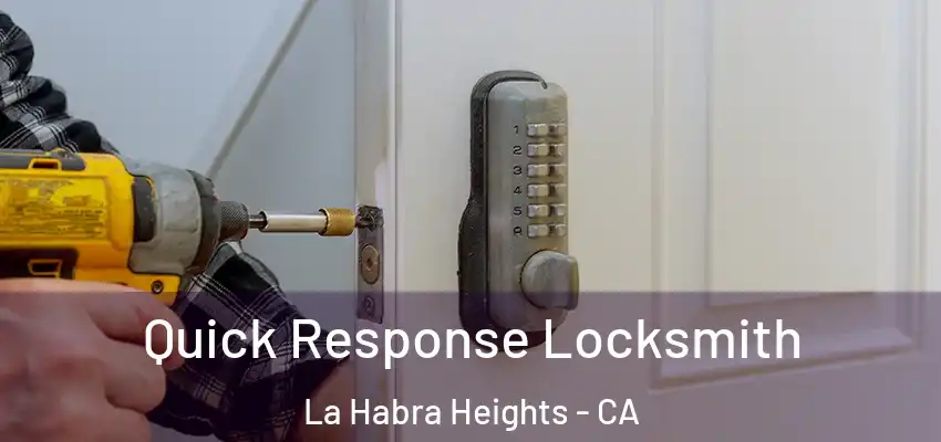  Quick Response Locksmith La Habra Heights - CA