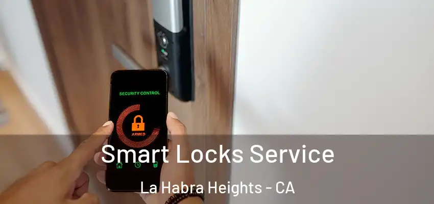  Smart Locks Service La Habra Heights - CA