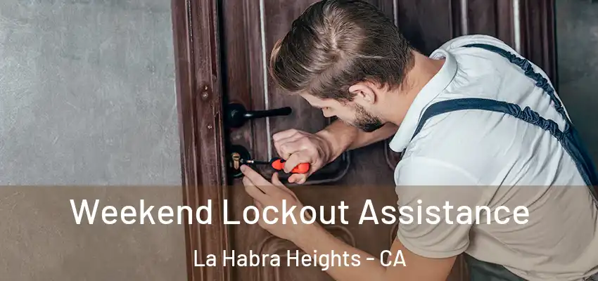  Weekend Lockout Assistance La Habra Heights - CA